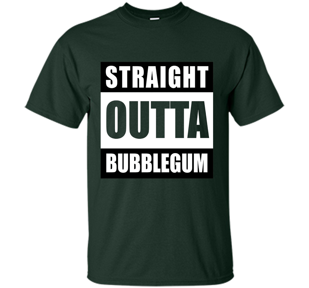 Straight Outta Bubblegum Action Movie Quote T-Shirt t-shirt Forest Green