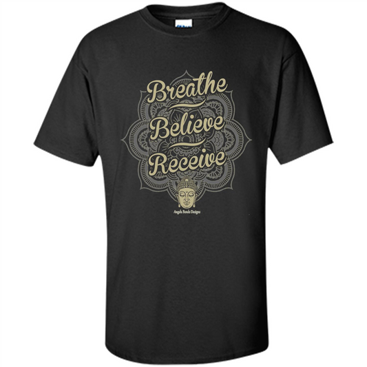 Inspirational Motivational Quote T-Shirt Breathe. Believe. Receive Black