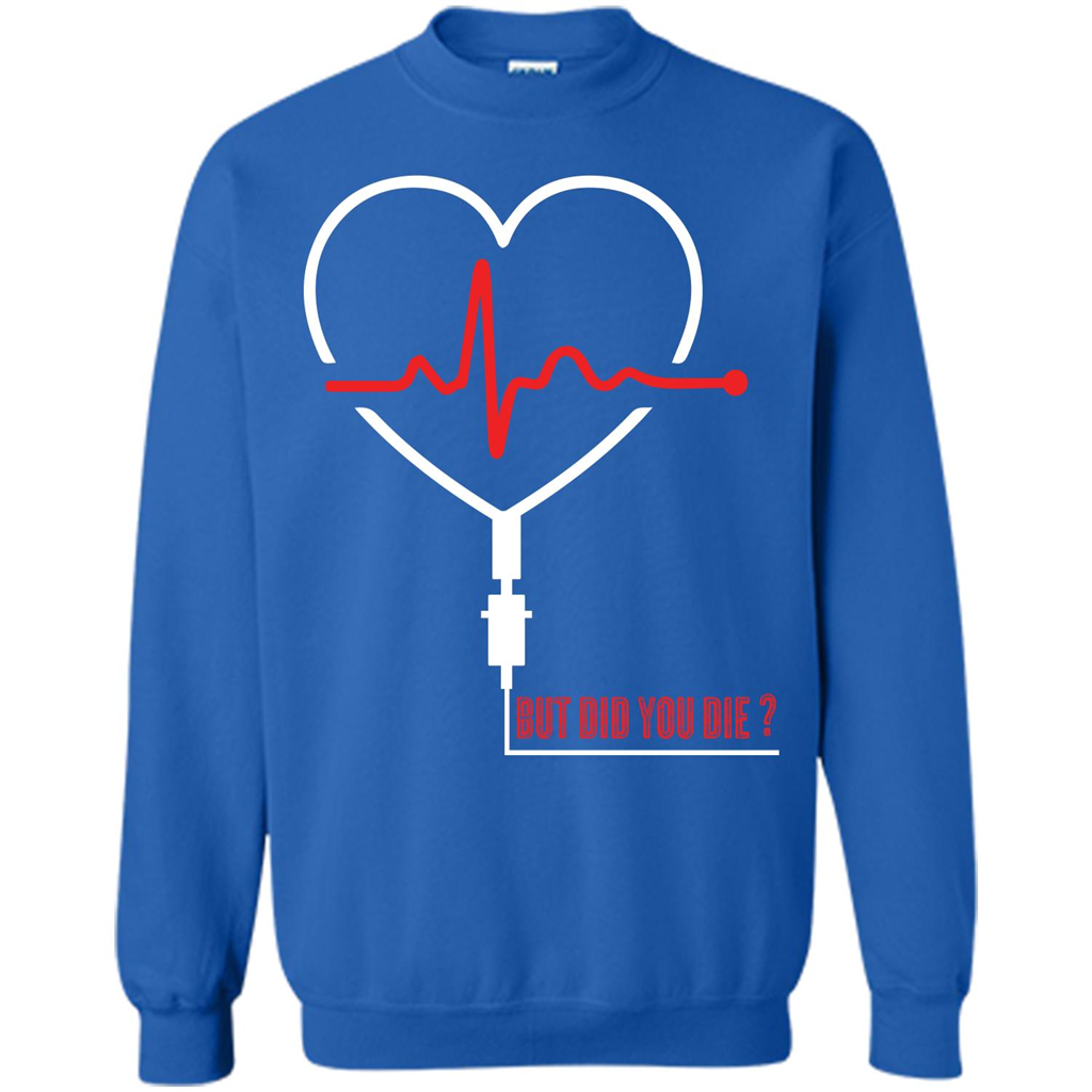 Nurse T-shirt But Did You Die T-shirt Royal