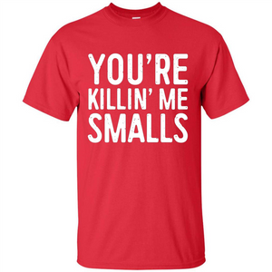 You're Killing Me Smalls T-shirt Funny Baseball Gift T-shirt