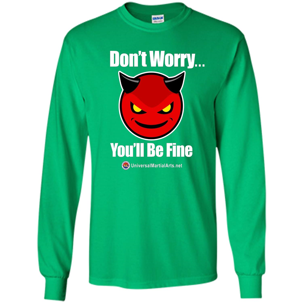 Don't Worry, You'll Be Fine T-shirt Irish Green