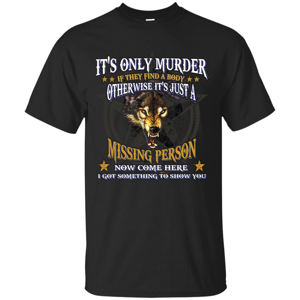Its Only Murder If They Find A Body Otherwise T-shirt Black