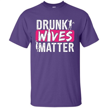 Drunk Wives Matter Funny Alcohol For Drinking Wife T-shirt Purple