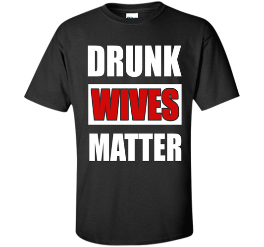 Wife T-shirt Drunk Wives Matter T-shirt Black