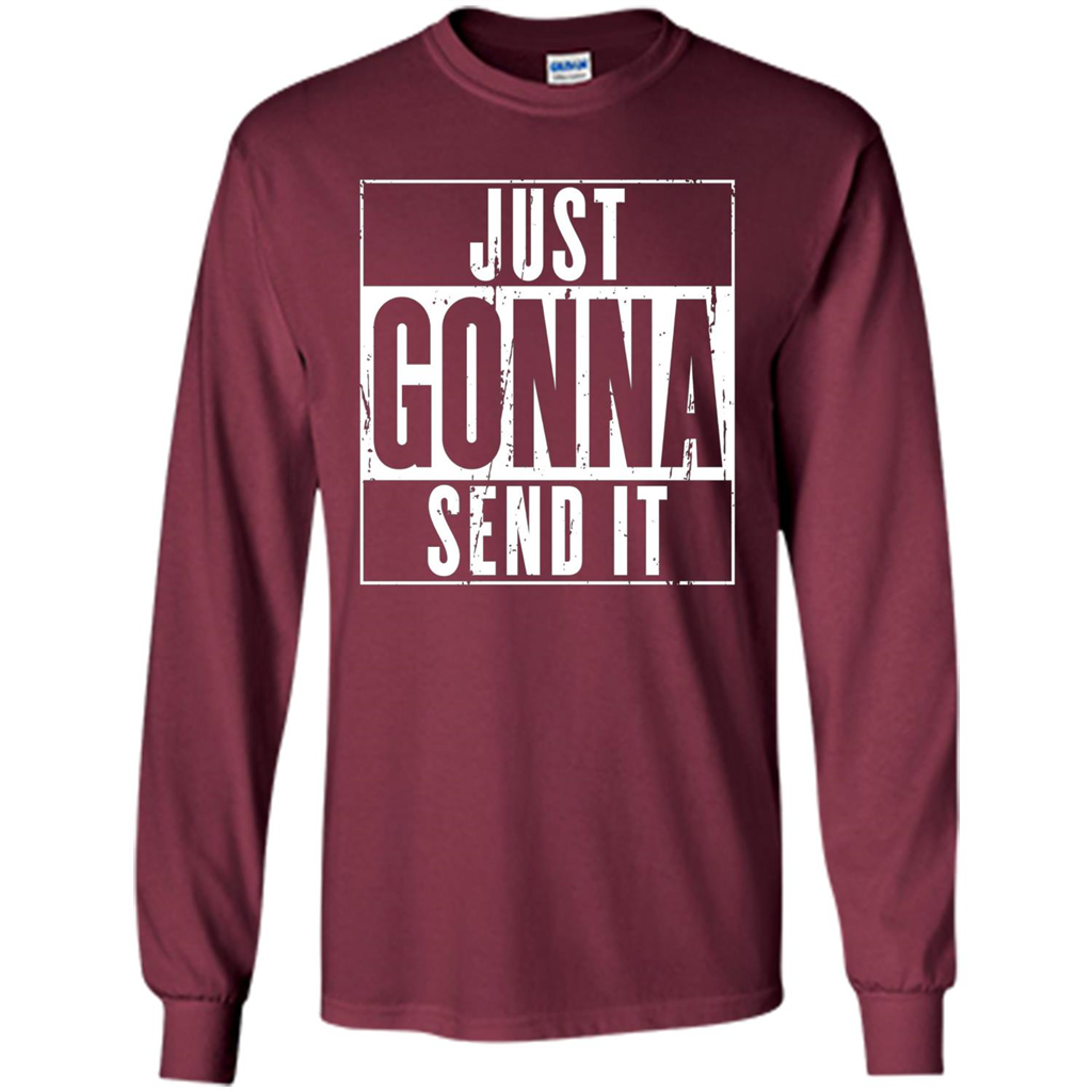 Just Gonna Send It T-shirt Maroon