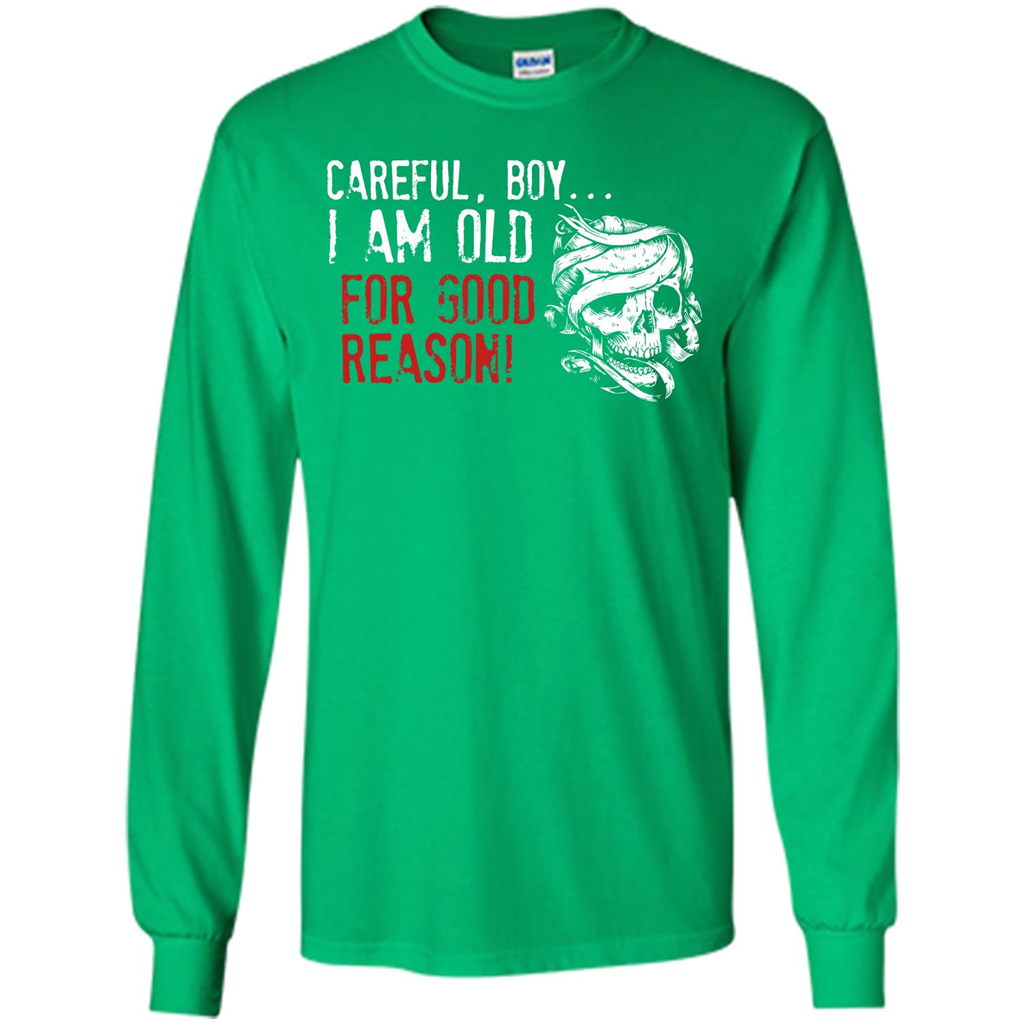 Military T-shirt Careful Boy I Am Old For Good Reason Irish Green