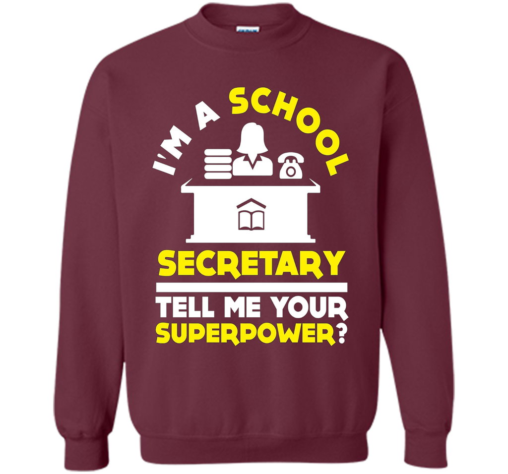 Funny Im A School Secretary Tell Me Your Superpower T-shirt shirt Maroon
