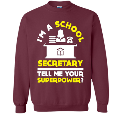 Funny Im A School Secretary Tell Me Your Superpower T-shirt shirt Maroon