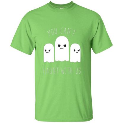 Funny Halloween Ghost T-shirt You Can't Haunt With Us T-Shirt Lime