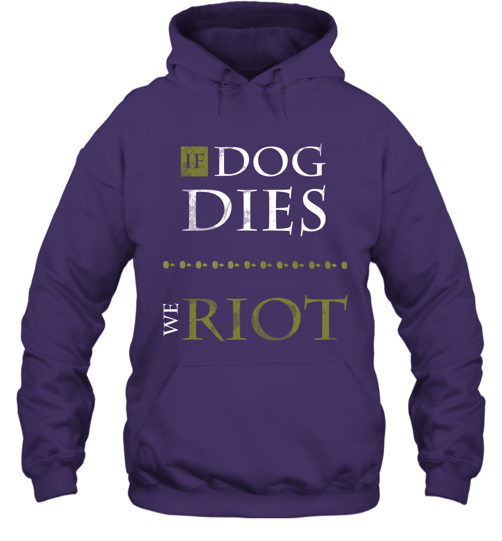If Dog Dies We Riot Shirt Hoodie Hoodie Purple