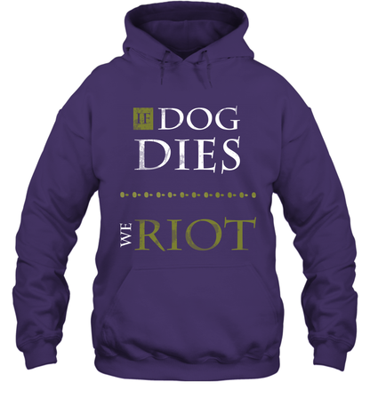 If Dog Dies We Riot Shirt Hoodie Hoodie Purple