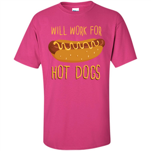 Hot Dogs T-shirt Will Work For Hot Dogs