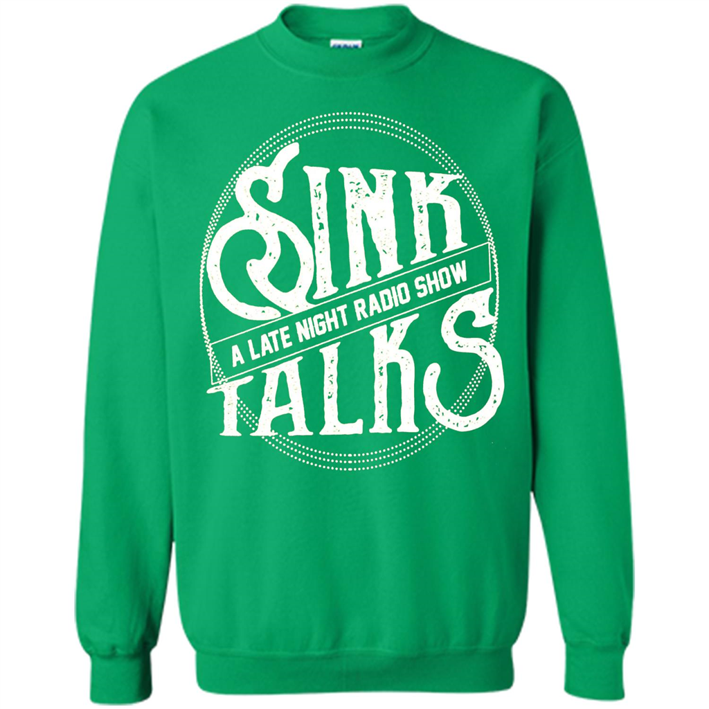 Sink Talks T-Shirt A Late Night Radio Show Irish Green