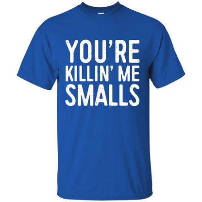 You're Killing Me Smalls T-shirt Funny Baseball Gift T-shirt Royal
