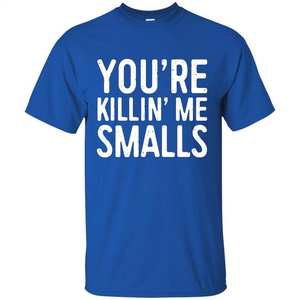 You're Killing Me Smalls T-shirt Funny Baseball Gift T-shirt