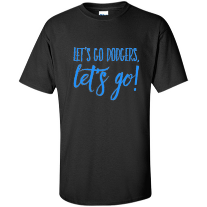 Baseball Lover Let's Go Dodgers Let's Go T-shirt Black
