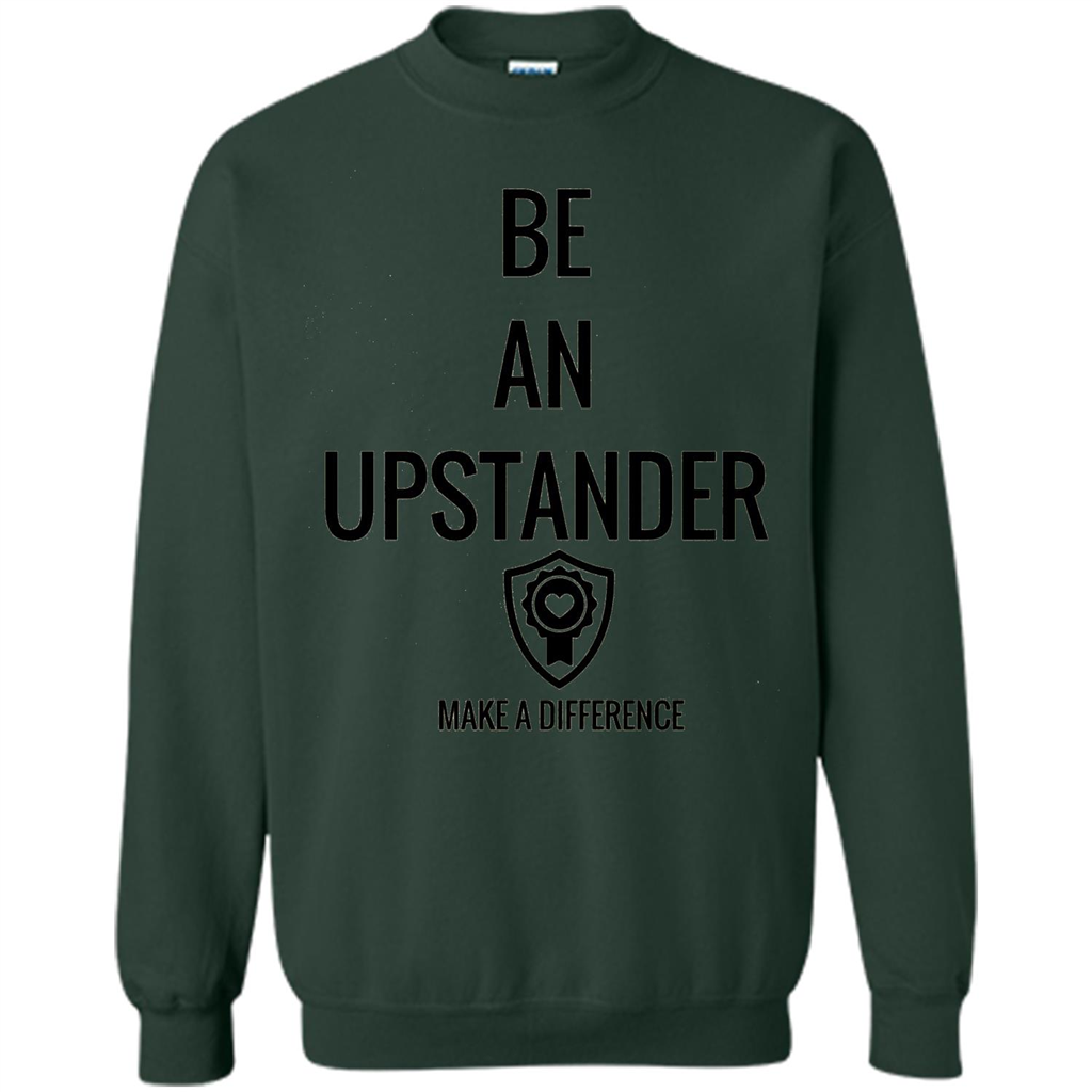Be An Upstander Make A Difference T-shirt Forest Green