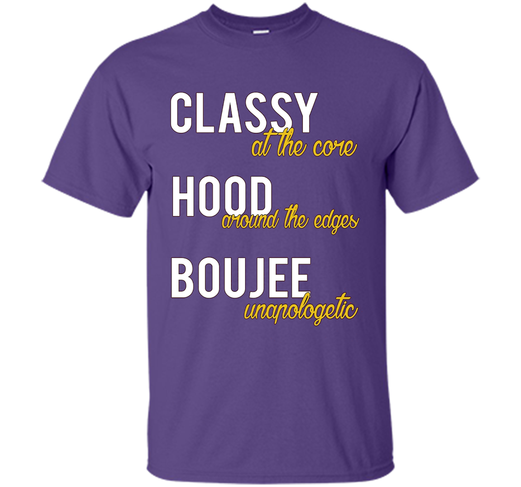 Classy At The Core Hood Around The Edges Boujee Unapologetic T-shirt Purple