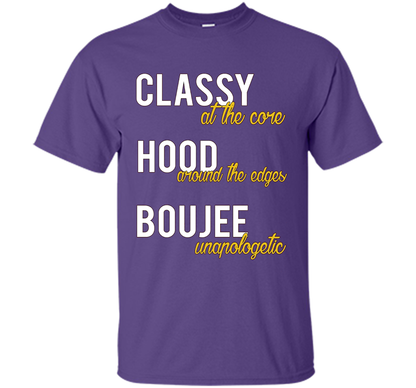 Classy At The Core Hood Around The Edges Boujee Unapologetic T-shirt Purple