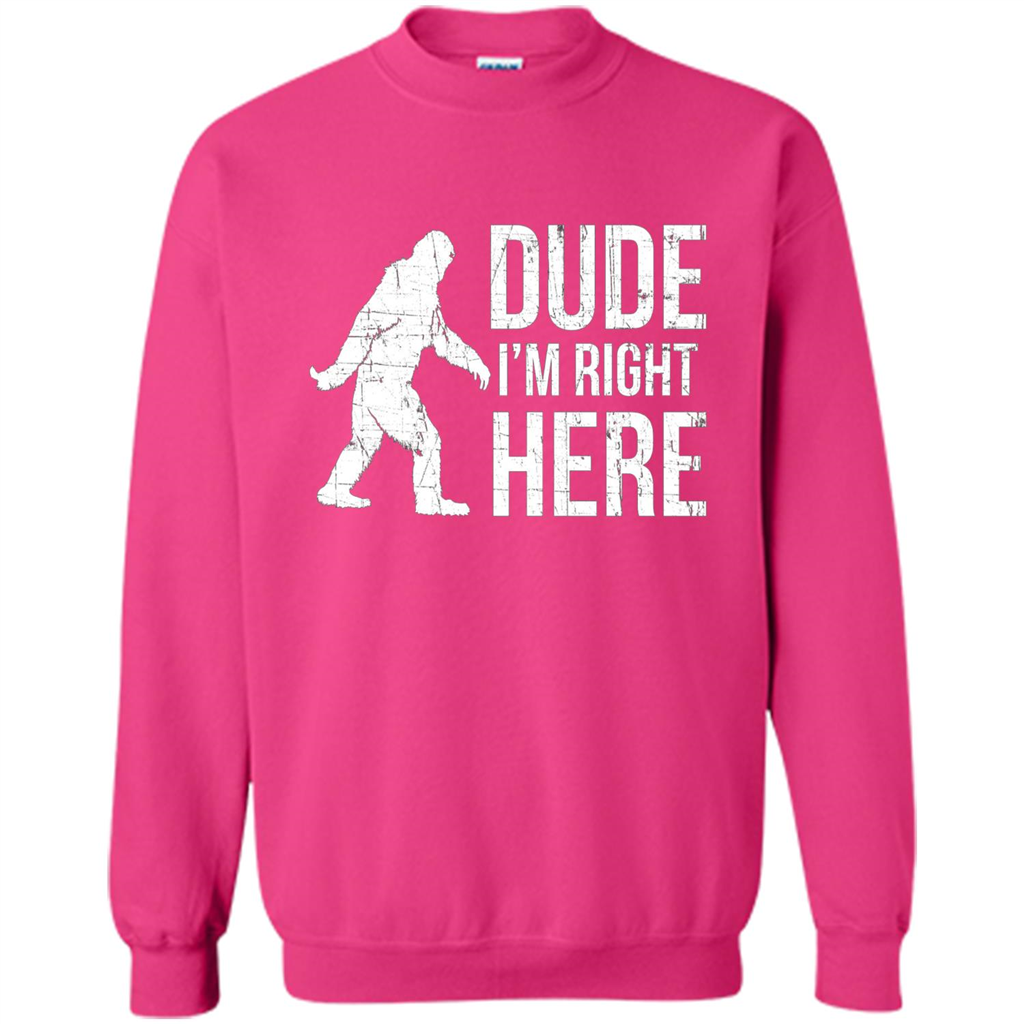 Bigfoot Sasquatch T-shirtt - Dude I'm Right Here Heliconia