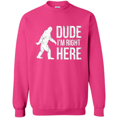Bigfoot Sasquatch T-shirtt - Dude I'm Right Here Heliconia
