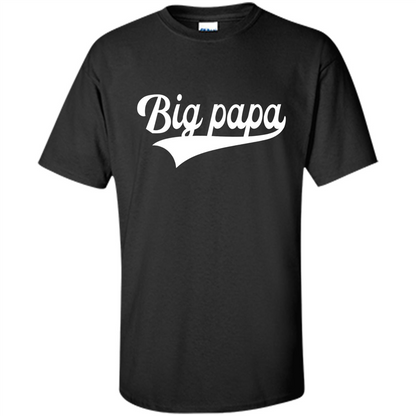 Fathers Day T-shirt Big Papa Black