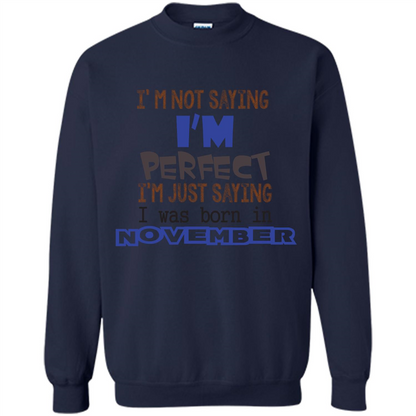 I'M Not Saying I Am Perfect I'M Just Saying I Was Born In November Navy