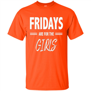 Fridays Are For The Girls T-shirt