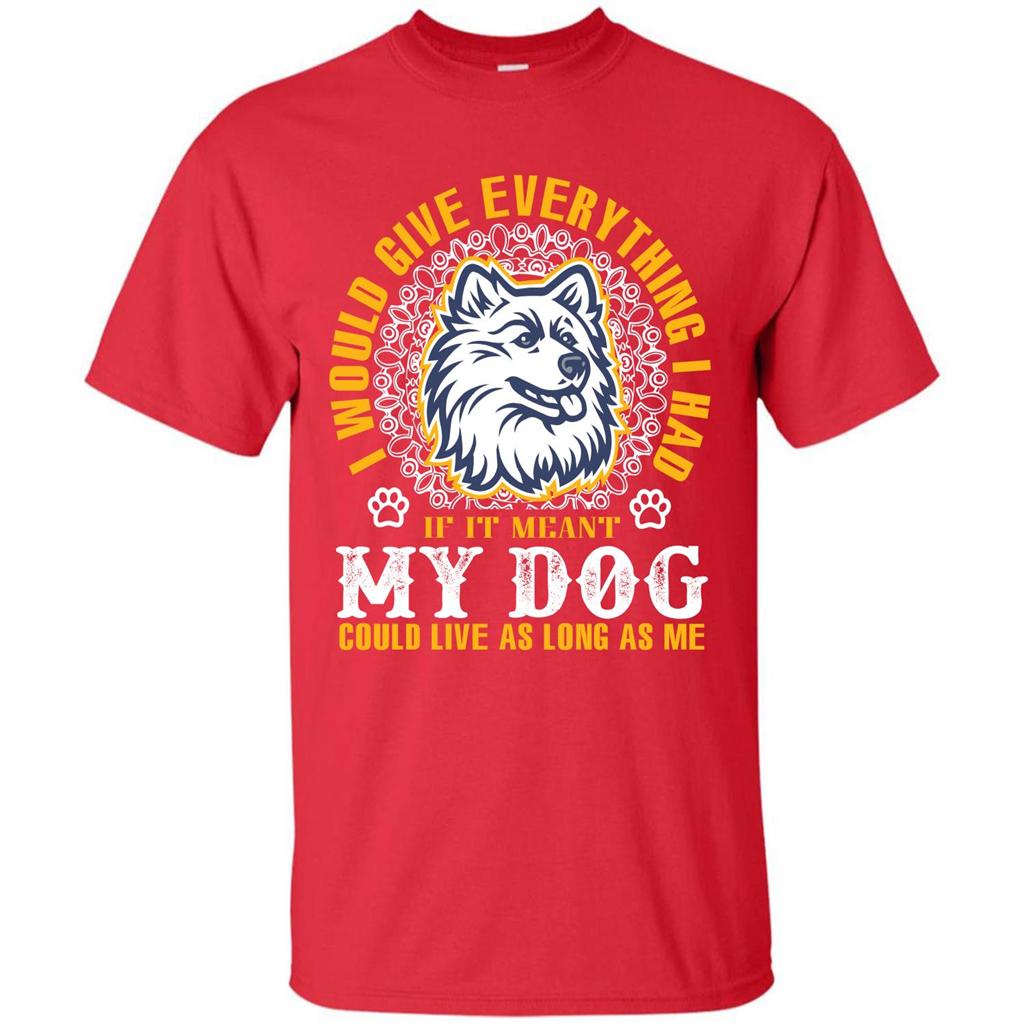 Dog T-shirt My Dog Could Live As Long As Me T-shirt Red