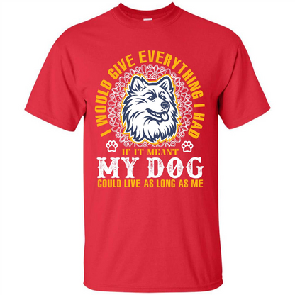 Dog T-shirt My Dog Could Live As Long As Me T-shirt Red