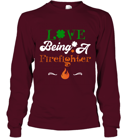 Love Being A Firefighter Saint Patricks Day Shirt Long Sleeve T-Shirt Maroon