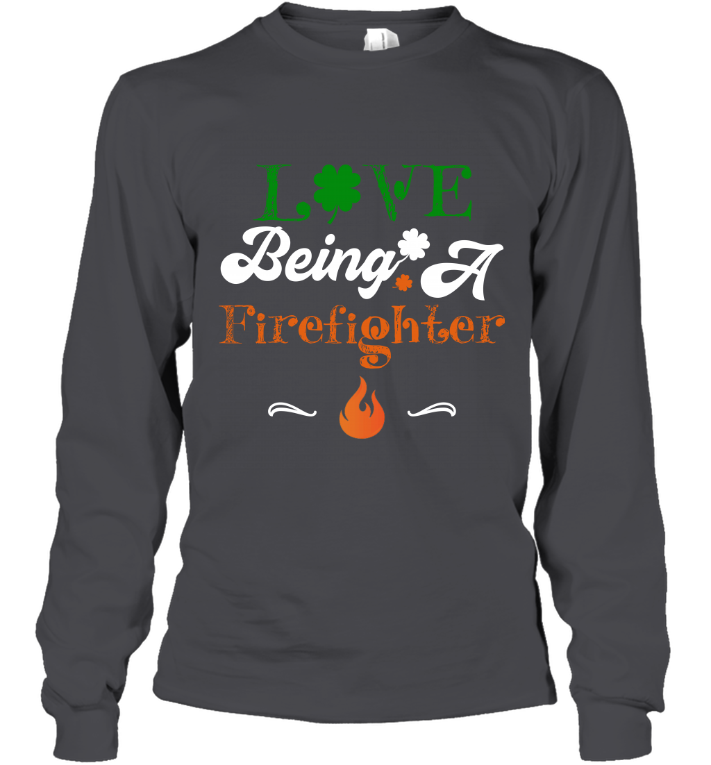 Love Being A Firefighter Saint Patricks Day Shirt Long Sleeve T-Shirt Dark Heather