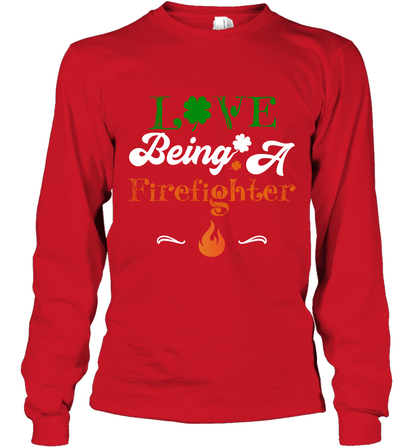 Love Being A Firefighter Saint Patricks Day Shirt Long Sleeve T-Shirt Red