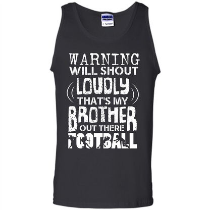 Warning Will Shout Loudly That's My Brother Out There Football Black