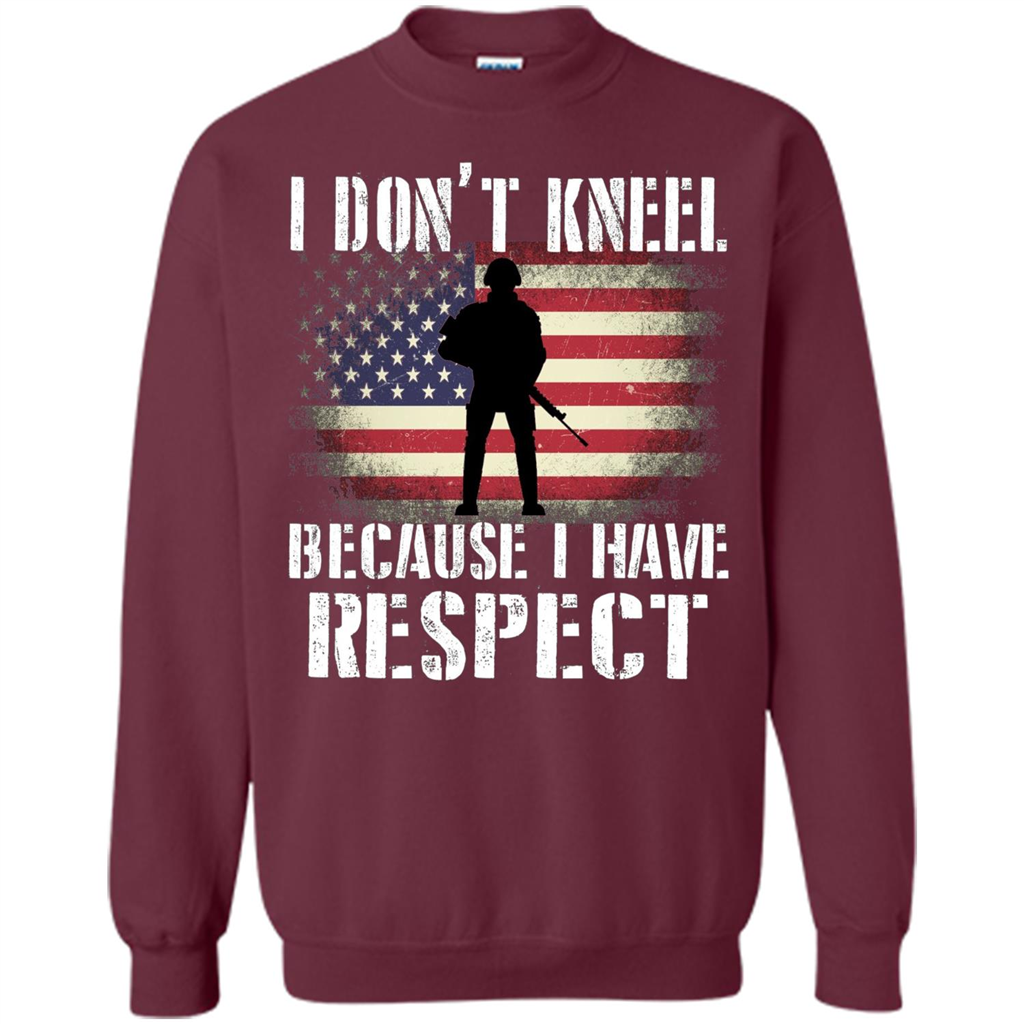 I Don't Kneel Because I Have Respect T-shirt