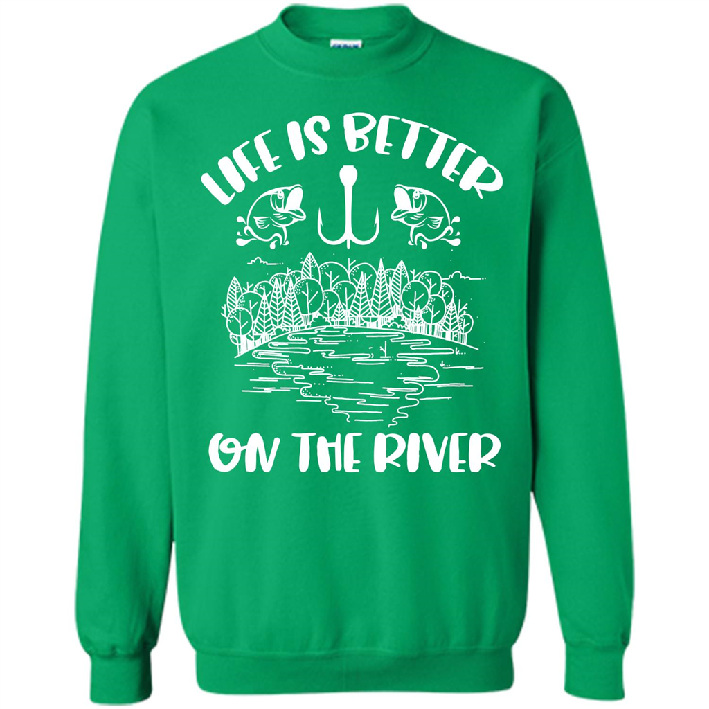 Fishing Fisherman T-shirt Life Is Better On The River Tshirt Irish Green