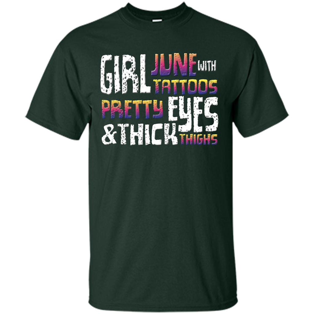 June Girl T-shirt With Tattoos Pretty Eyes and Thick Thighs Forest Green