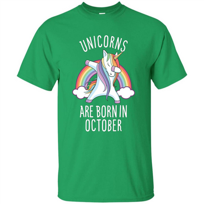 October Birthday T-shirt Unicorns Are Born In October Dabbing Irish Green