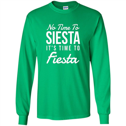 No Time To Siesta It's Time To Fiesta T-shirt Irish Green