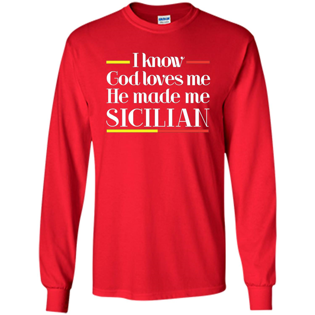 I Know God Loves Me He Made Me Sicilian T-shirt Red