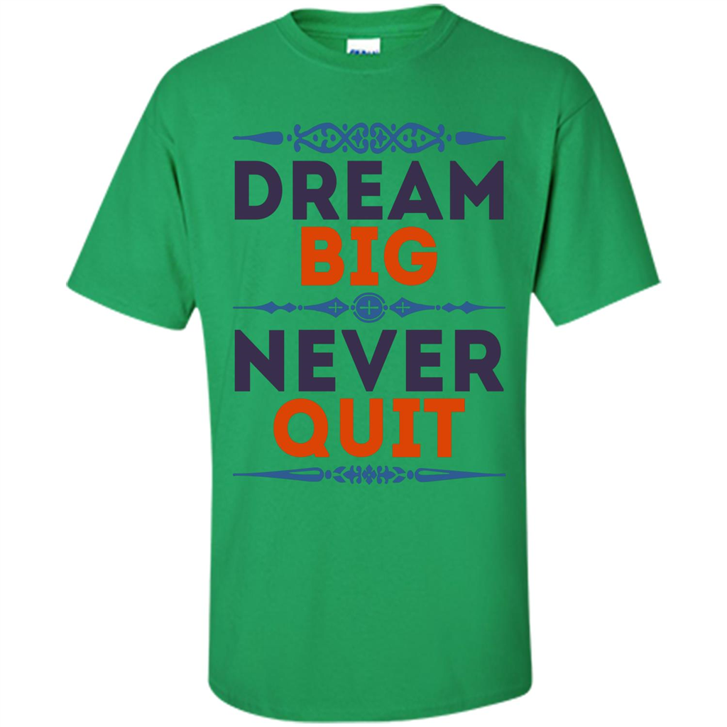 Motivational Quote T-shirt Dream Big Never Quit Irish Green