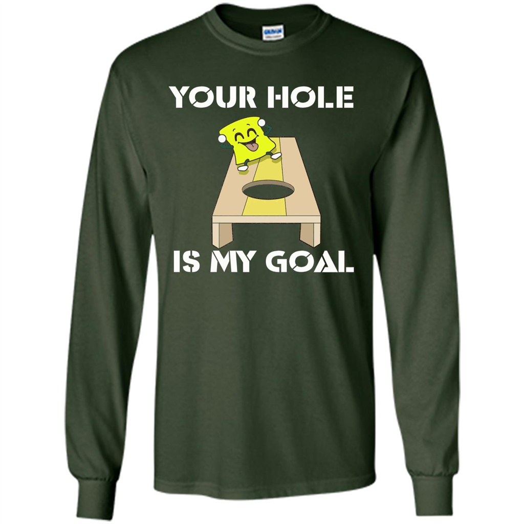 Funny Games T-shirt Your Hole is my Goal Cornhole Forest Green