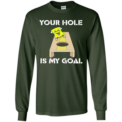 Funny Games T-shirt Your Hole is my Goal Cornhole Forest Green