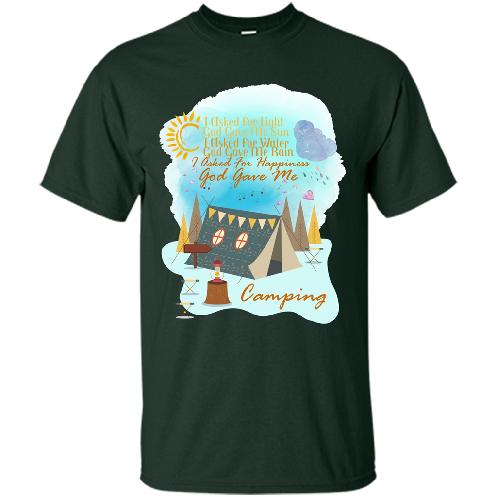 Camping T-shirt I Asked For Happiness God Gave Me Camping Forest Green