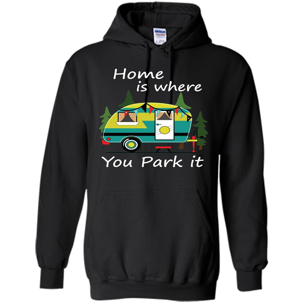 Home Is Where You Park It T-shirt Tiny House Camper RV Shirt Black