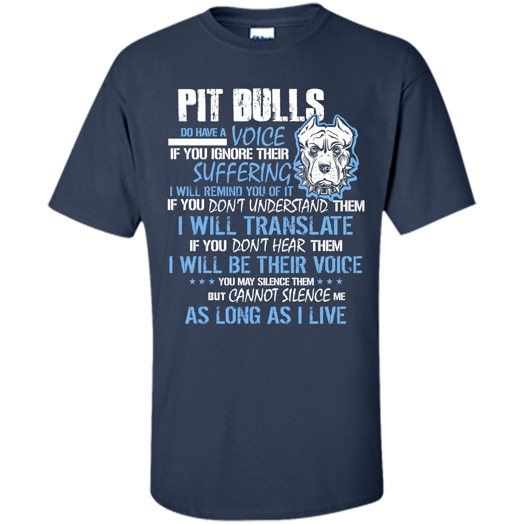 Pit Bull Do Have A Voice If YOu Ignore Their Suffering T-shirt Navy