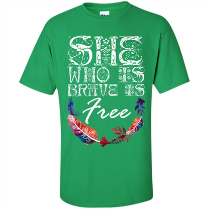 She Is Brave Is Free T-shirt Irish Green
