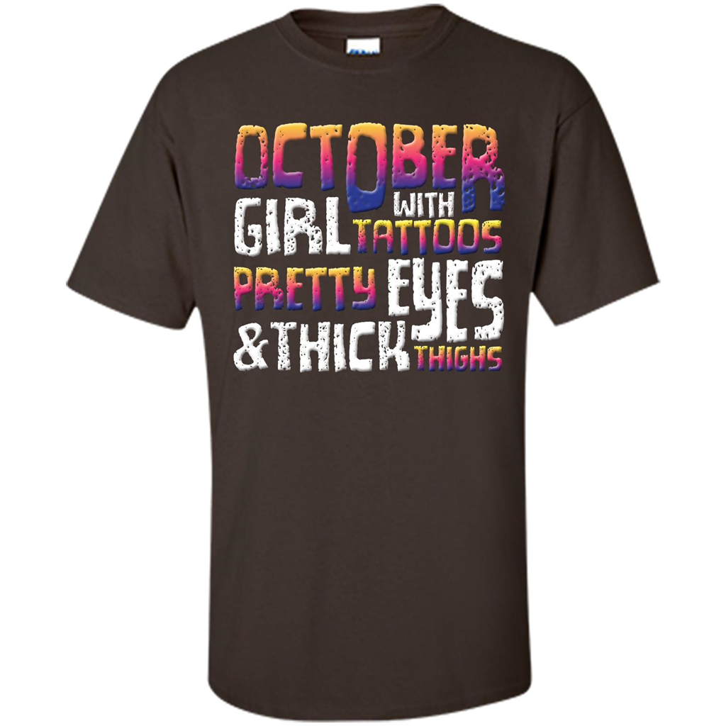 October Girl T-shirt With Tattoos Pretty EyesThick Thighs Dark Chocolate