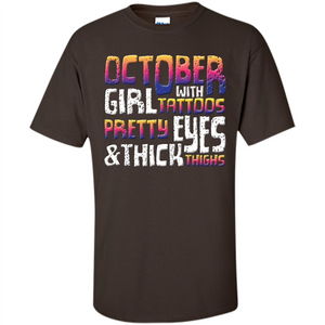 October Girl T-shirt With Tattoos Pretty EyesThick Thighs