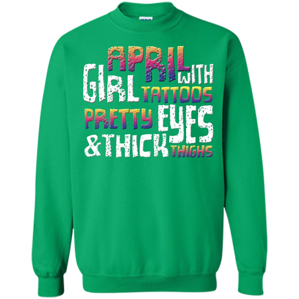 April Girl T-shirt With Tattoos Pretty Eyes and Thick Thighs Irish Green